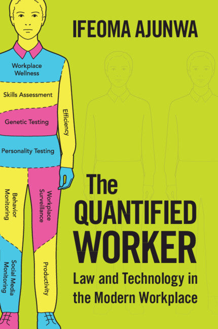 The Quantified Worker; Law and Technology in the Modern Workplace (Paperback / softback) 9781316636954