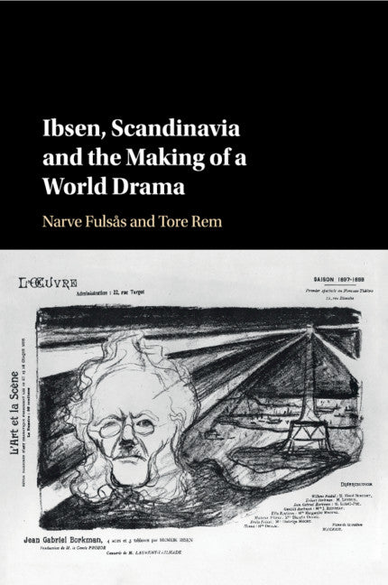 Ibsen, Scandinavia and the Making of a World Drama (Paperback / softback) 9781316638293