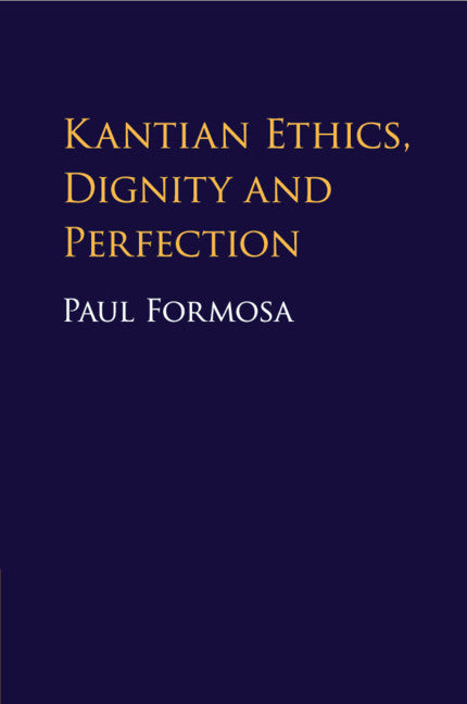 Kantian Ethics, Dignity and Perfection (Paperback / softback) 9781316638866