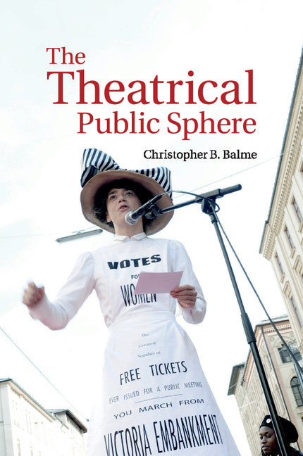 The Theatrical Public Sphere (Paperback / softback) 9781316638873