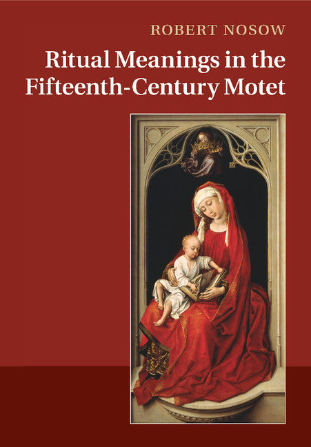 Ritual Meanings in the Fifteenth-Century Motet (Paperback / softback) 9781316639559