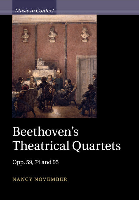 Beethoven's Theatrical Quartets; Opp. 59, 74 and 95 (Paperback / softback) 9781316639597