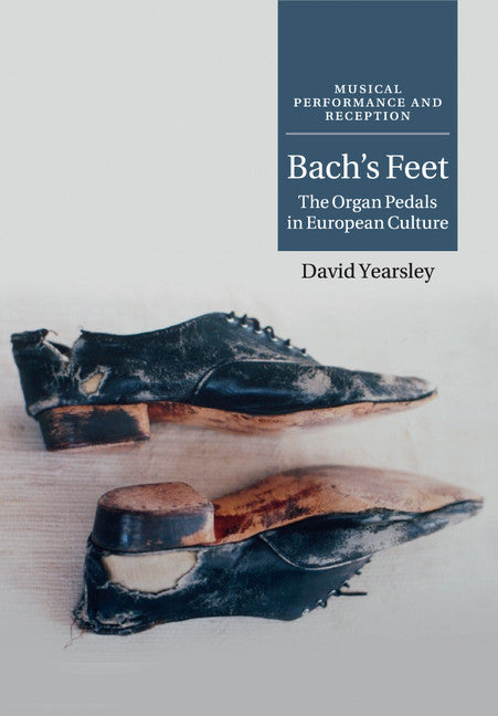 Bach's Feet; The Organ Pedals in European Culture (Paperback / softback) 9781316639832