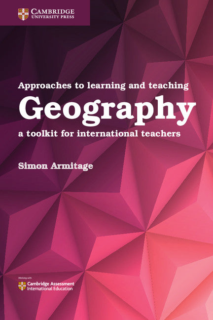 Approaches to Learning and Teaching Geography; A Toolkit for International Teachers (Paperback / softback) 9781316640623