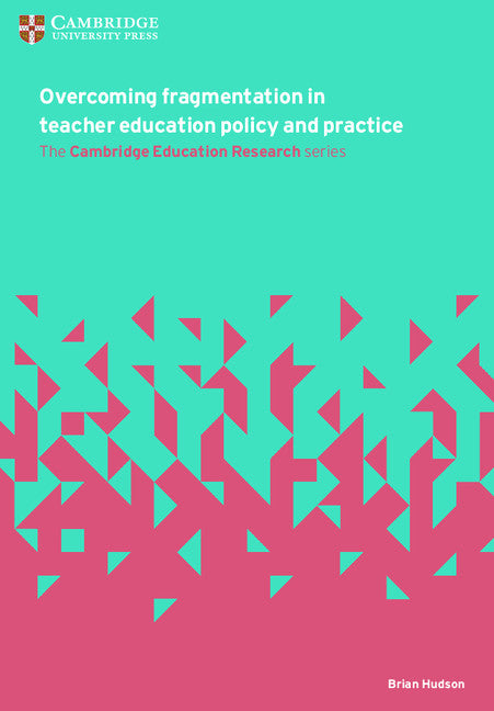 Overcoming Fragmentation in Teacher Education Policy and Practice (Paperback / softback) 9781316640791