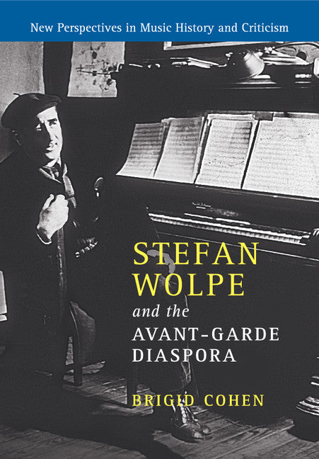 Stefan Wolpe and the Avant-Garde Diaspora (Paperback / softback) 9781316641163