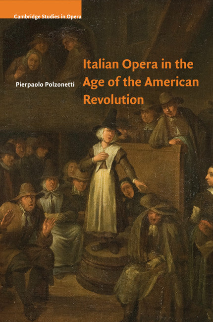 Italian Opera in the Age of the American Revolution (Paperback / softback) 9781316641187