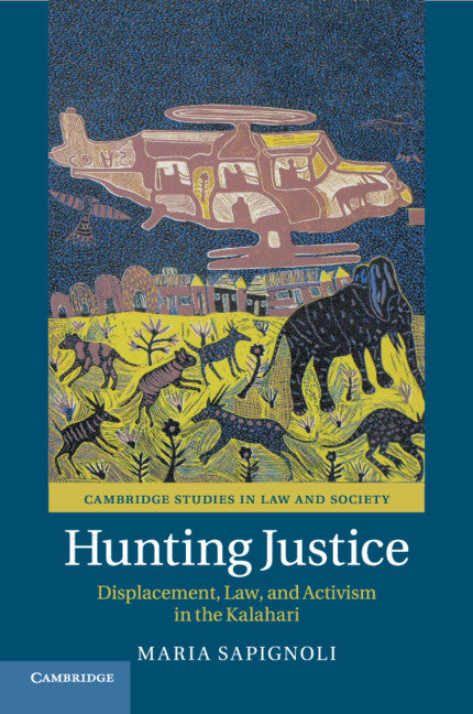 Hunting Justice; Displacement, Law, and Activism in the Kalahari (Paperback / softback) 9781316642122