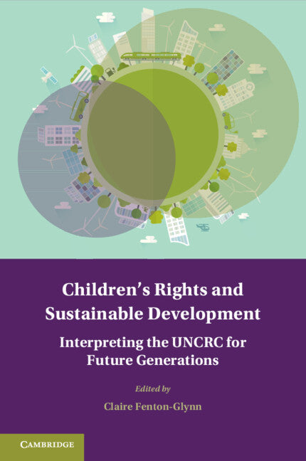 Children's Rights and Sustainable Development; Interpreting the UNCRC for Future Generations (Paperback / softback) 9781316643464