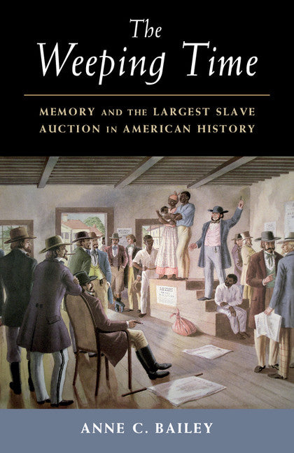 The Weeping Time; Memory and the Largest Slave Auction in American History (Paperback / softback) 9781316643488