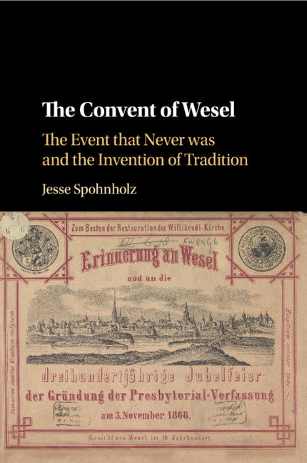 The Convent of Wesel; The Event that Never was and the Invention of Tradition (Paperback / softback) 9781316643549