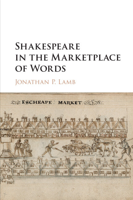 Shakespeare in the Marketplace of Words (Paperback / softback) 9781316644140