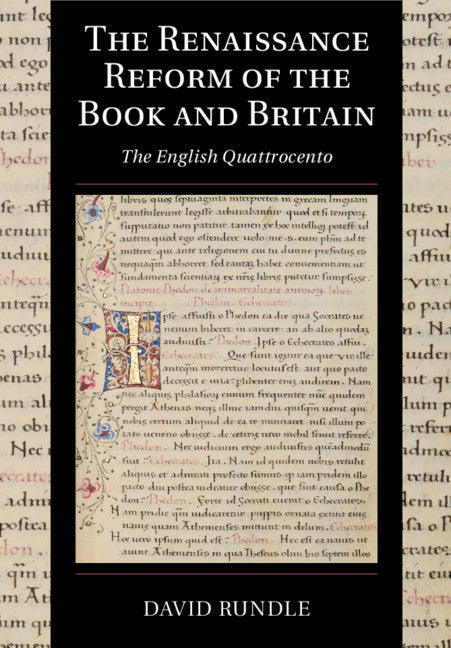 The Renaissance Reform of the Book and Britain; The English Quattrocento (Paperback / softback) 9781316644201