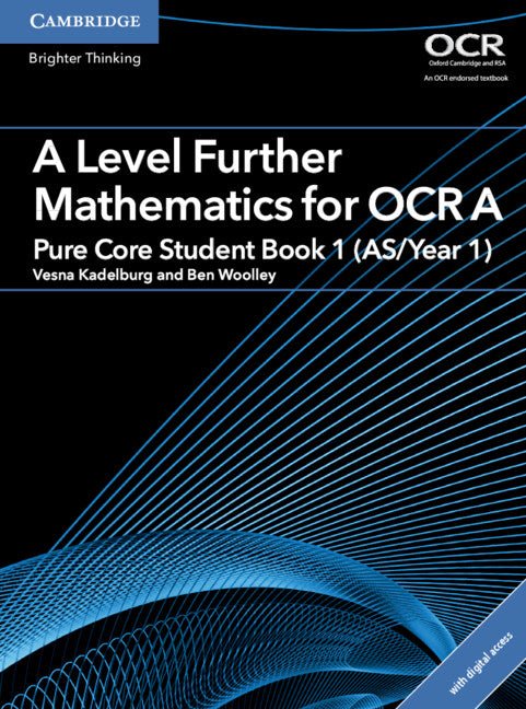 A Level Further Mathematics for OCR Pure Core Student Book 1 (AS/Year 1) with Digital Access (2 Years) (Multiple-component retail product) 9781316644232