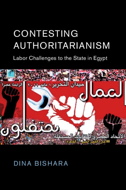 Contesting Authoritarianism; Labor Challenges to the State in Egypt (Paperback / softback) 9781316644720