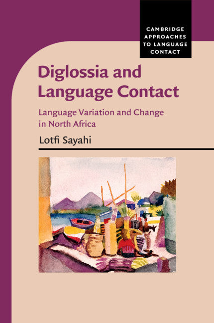 Diglossia and Language Contact; Language Variation and Change in North Africa (Paperback / softback) 9781316645352