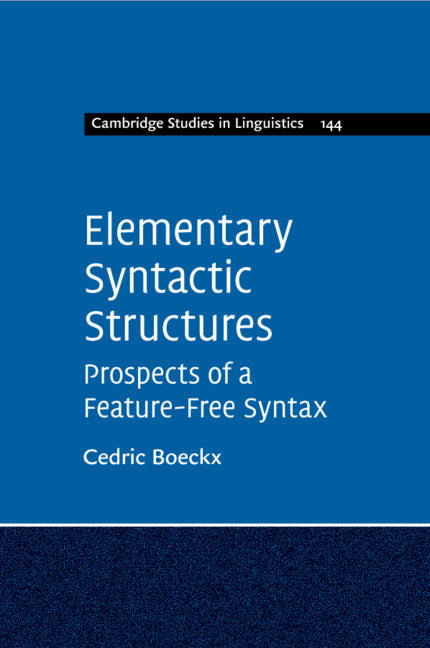 Elementary Syntactic Structures; Prospects of a Feature-Free Syntax (Paperback / softback) 9781316645376