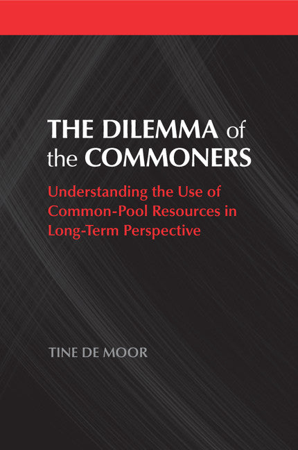The Dilemma of the Commoners; Understanding the Use of Common-Pool Resources in Long-Term Perspective (Paperback / softback) 9781316645826