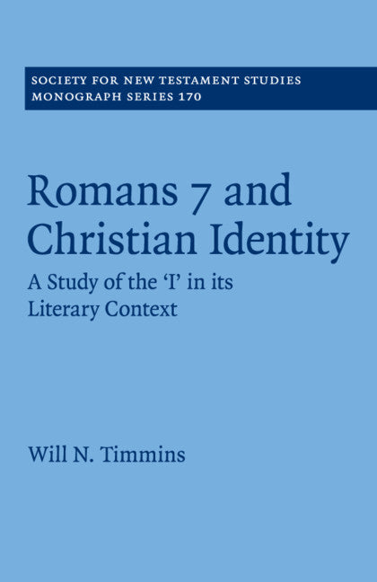 Romans 7 and Christian Identity; A Study of the ‘I' in its Literary Context (Paperback / softback) 9781316646076