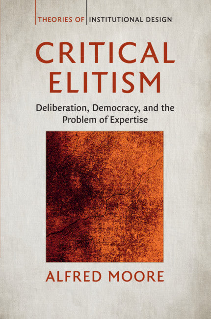 Critical Elitism; Deliberation, Democracy, and the Problem of Expertise (Paperback / softback) 9781316646250