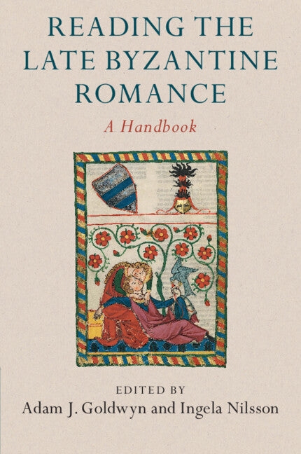 Reading the Late Byzantine Romance; A Handbook (Paperback / softback) 9781316646540