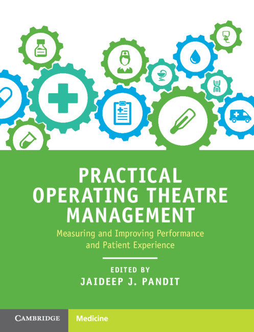 Practical Operating Theatre Management; Measuring and Improving Performance and Patient Experience (Paperback / softback) 9781316646830