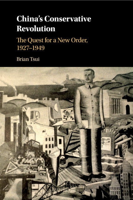 China's Conservative Revolution; The Quest for a New Order, 1927–1949 (Paperback / softback) 9781316647226
