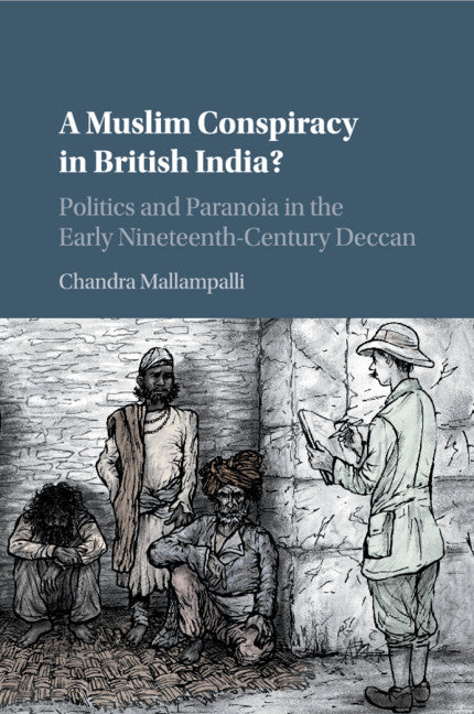 A Muslim Conspiracy in British India?; Politics and Paranoia in the Early Nineteenth-Century Deccan (Paperback / softback) 9781316647233