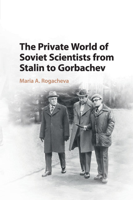 The Private World of Soviet Scientists from Stalin to Gorbachev (Paperback / softback) 9781316647264