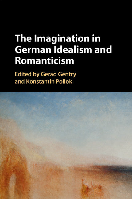 The Imagination in German Idealism and Romanticism (Paperback / softback) 9781316647868