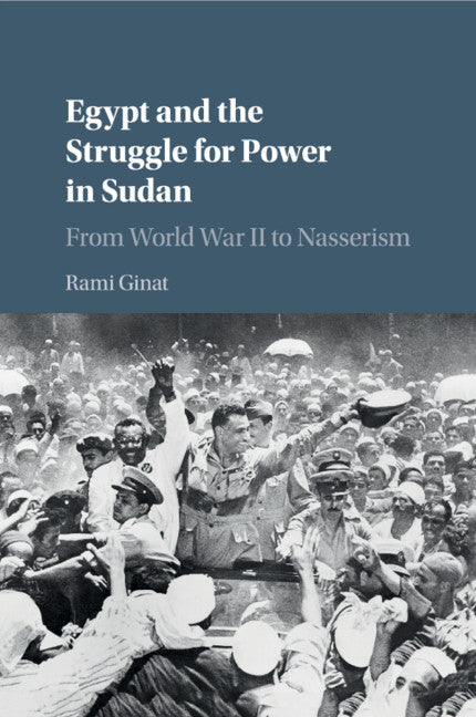 Egypt and the Struggle for Power in Sudan; From World War II to Nasserism (Paperback / softback) 9781316647929