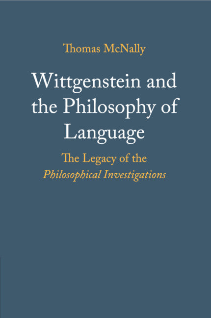 Wittgenstein and the Philosophy of Language; The Legacy of the Philosophical Investigations (Paperback / softback) 9781316647936