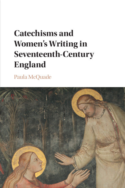 Catechisms and Women's Writing in Seventeenth-Century England (Paperback / softback) 9781316648087