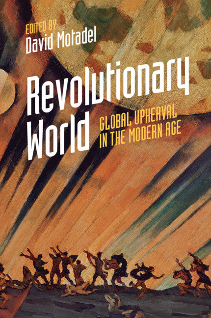 Revolutionary World; Global Upheaval in the Modern Age (Paperback / softback) 9781316648179