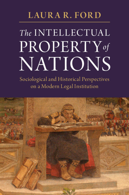 The Intellectual Property of Nations; Sociological and Historical Perspectives on a Modern Legal Institution (Paperback / softback) 9781316648483