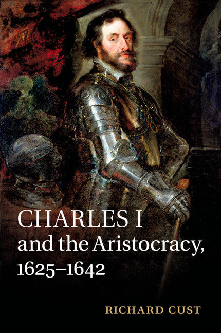 Charles I and the Aristocracy, 1625–1642 (Paperback / softback) 9781316648506