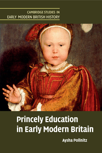Princely Education in Early Modern Britain (Paperback / softback) 9781316648551