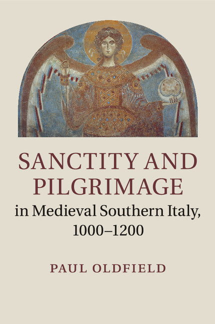 Sanctity and Pilgrimage in Medieval Southern Italy, 1000–1200 (Paperback / softback) 9781316648902