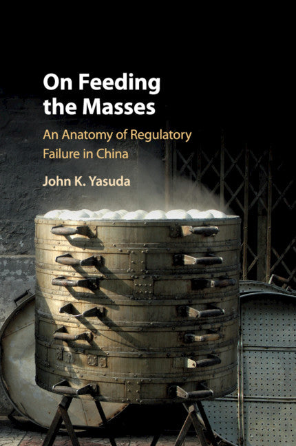 On Feeding the Masses; An Anatomy of Regulatory Failure in China (Paperback / softback) 9781316648971