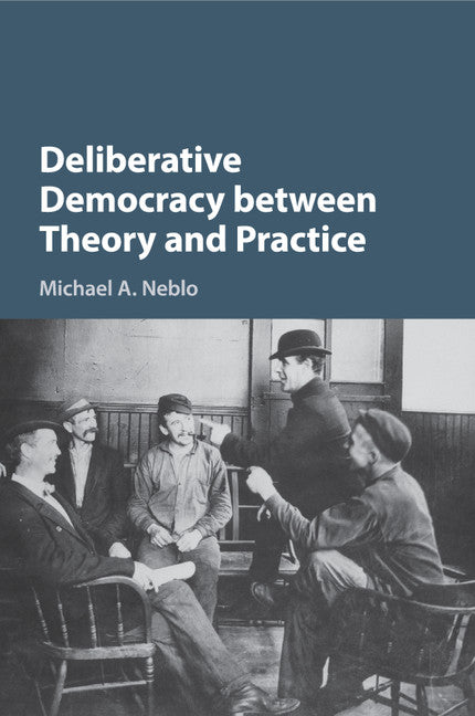 Deliberative Democracy between Theory and Practice (Paperback / softback) 9781316649169