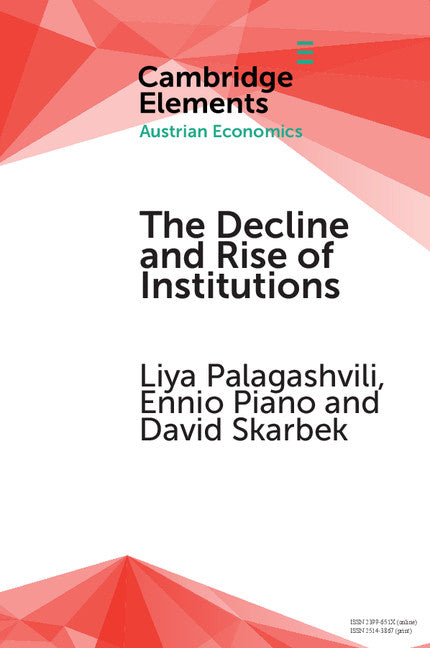 The Decline and Rise of Institutions; A Modern Survey of the Austrian Contribution to the Economic Analysis of Institutions (Paperback / softback) 9781316649176