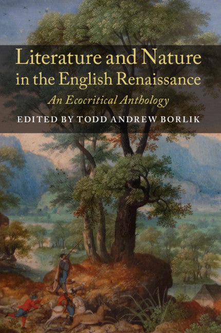 Literature and Nature in the English Renaissance; An Ecocritical Anthology (Paperback / softback) 9781316649534