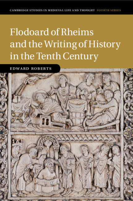 Flodoard of Rheims and the Writing of History in the Tenth Century (Paperback / softback) 9781316649879