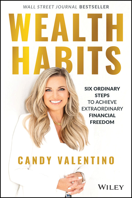 Wealth Habits – Six Ordinary Steps to Achieve Extraordinary Financial Freedom (Hardback) 9781394152292
