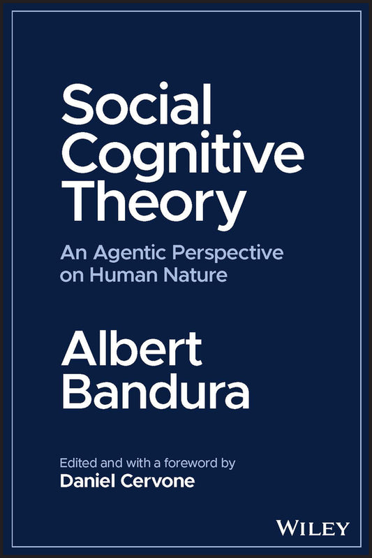 Social Cognitive Theory – An Agentic Perspective on Human Nature (Paperback / softback) 9781394161454