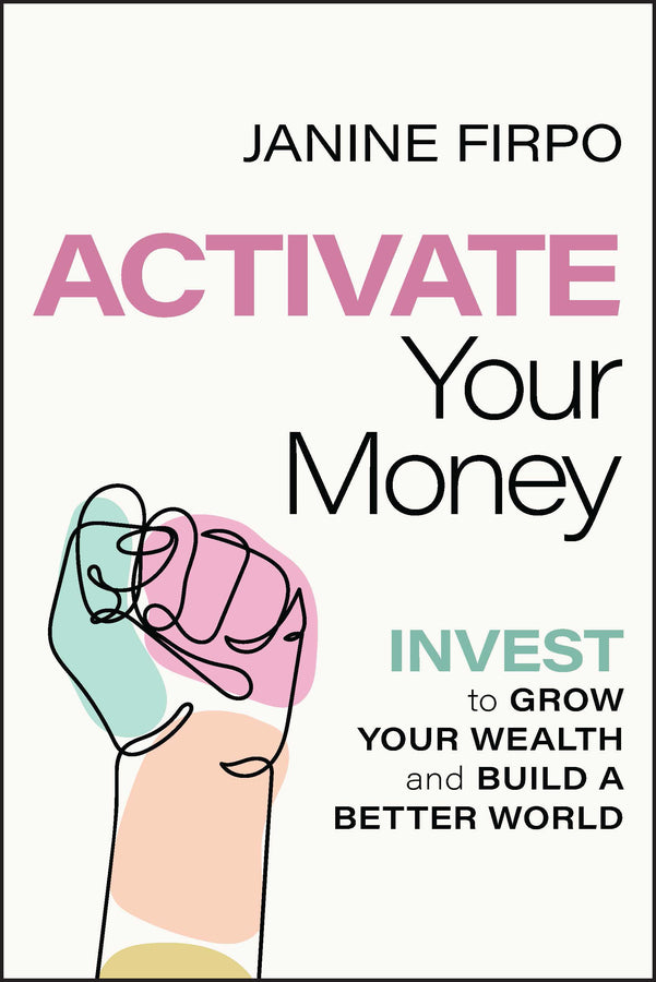 Activate Your Money – Invest to Grow Your Wealth and Build a Better World (Paperback / softback) 9781394171347