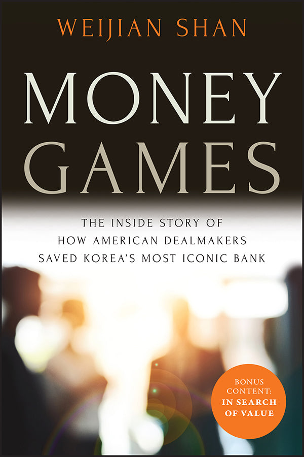 Money Games: The Inside Story of How American Deal makers Saved Korea?s Most Iconic Bank, 2nd Edition (Paperback / softback) 9781394172573