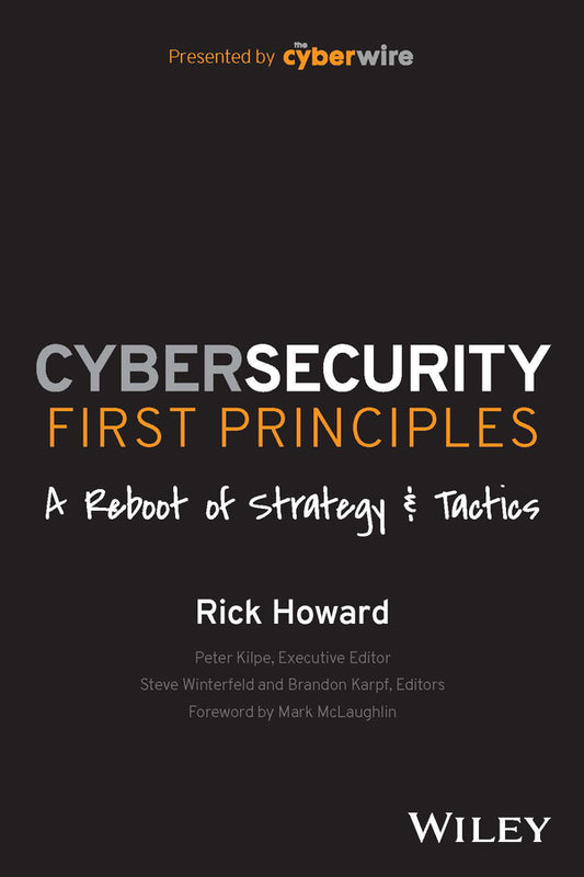 Cybersecurity First Principles – A Reboot of Strategy and Tactics (Paperback / softback) 9781394173082