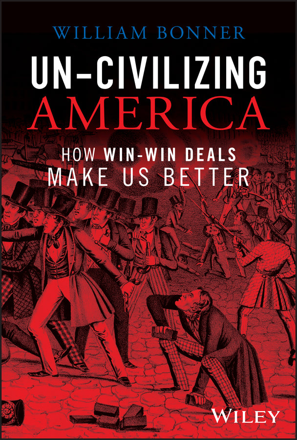 Un–Civilizing America – How Win–Lose Deals Set Us Back (Hardback) 9781394180561