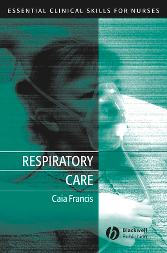 Respiratory Care – Essential Clinical Skills for Nurses (Paperback / softback) 9781405117173